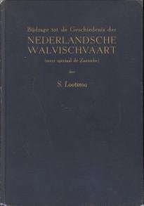 LOOTSMA, S - Bijdrage tot de Geschiedenis der Nederlandsche walvischvaart (meer speciaal de Zaansche)