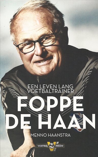 HAANSTRA, Menno - Foppe de Haan -Een leven lang voetbaltrainer