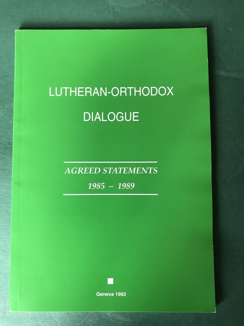  - Lutheran-Orthodox Dialogue; agreed statements 1985-1989