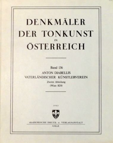 Diabelli, Anton: - Anton Diabellis Vaterländischer Künstlerverein. Zweite Abteilung (1824) (Denkmäler der Tonkunst in Österreich. Bd. 136)