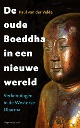 De oude Boeddha in een nieuwe wereld - verkenningen in de westerse dharma