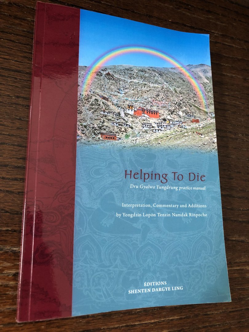 Yongdzin Lopon Tenzin Namdak Rinpoche - Helping to die, Dru Gyalwa Yungdrung practice manual