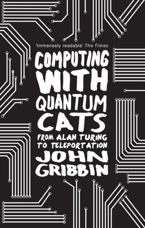 John Gribbin - Computing with Quantum Cats