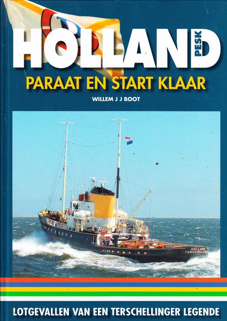 Willem J.J. Boot, - Scheepvaart - Holland. Paraat en start klaar. Lotgevallen van een Terschellinger legende.