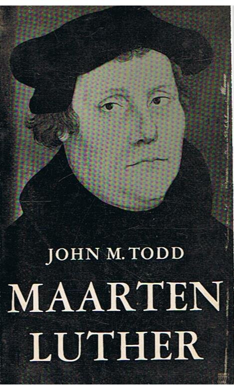 Todd, John M. - Maarten Luther