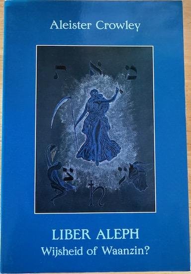 Crowley, Aleister - LIBER ALEPH. Wijsheid of Waanzin.