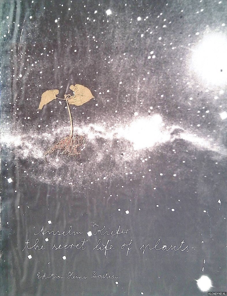 Kiefer , Anselm & Heiner Bastian - Anselm Kiefer: The Secret Life of Plants