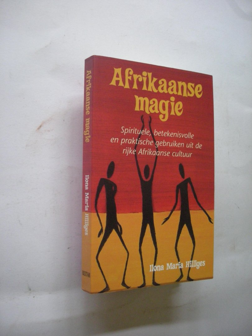 Hilliges, I.M. - Afrikaanse magie,Spirituele, betekenisvolle en praktische gebruiken uit de rijke Afrikaanse cultuur