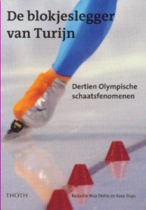 Dohle, Max / Sluys, Kees - De blokjeslegger van Turijn. Dertien Olympische schaatsfenomenen.