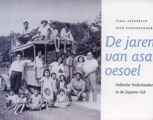 Tjaal A. Ackerlin, Rick Schoonenberg - De jaren van asal oesjoel: Indische Nederlanders in de Japanse tijd