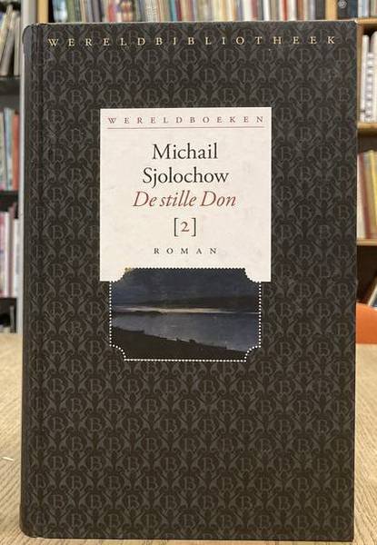SJOLOCHOW, MICHAIL. - De stille Don {2]: De steppen in vuur en vlam en Tussen wit en rood.