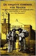 OUWENEEL, ARIJ. - De vergeten stemmen van Mexico. Een reeks ontmoetingen in de achttiende eeuw.