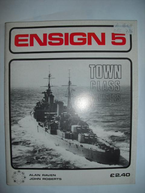 Raven, Alan en Roberts, John - Ensign 5. Town Class Cruisers
