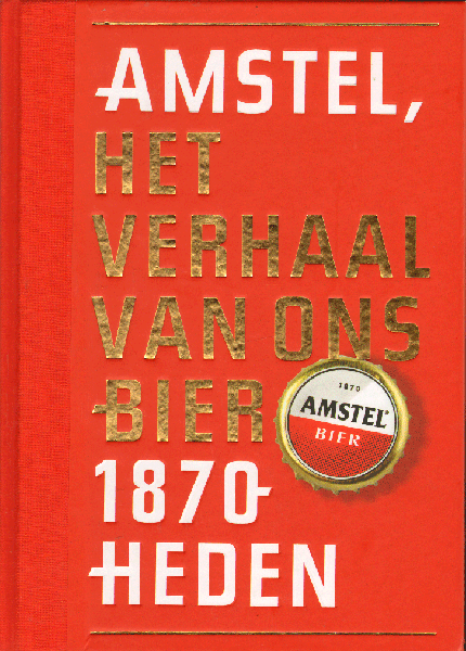 Zwaal , Peter en Peter de Bock - Amstel, Het Verhaal van Ons Bier, 1870-heden, hardcover met linnen rug, gave staat (nieuwstaat, nog gesealed)