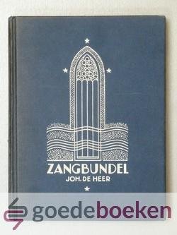 Heer, Joh. de - Zangbundel tekst, editie 1991 --- Ten dienste van huisgezin en samenkomsten. 899 liederen en koren, tot en met lied 958.