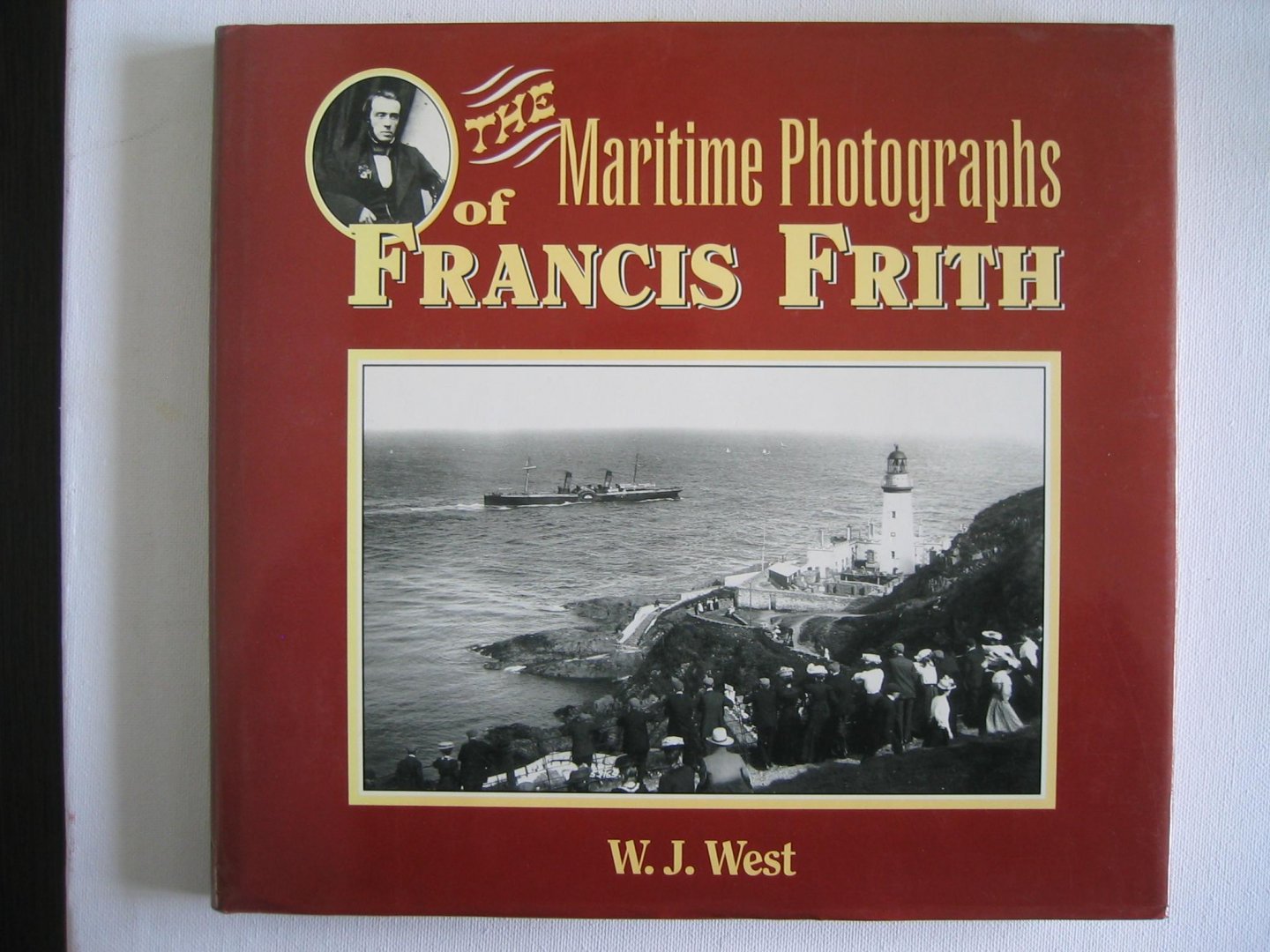 West, W.J. - The Maritime photographs of Francis Frith