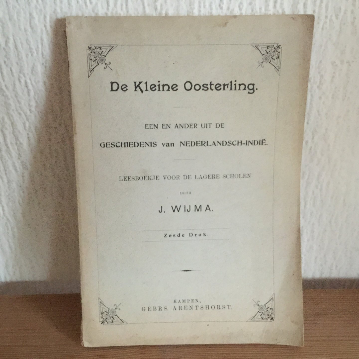 J Wijma - De kleine Oosterling , Een en ander uit de geschiedenis van Nederlandsch INDIË