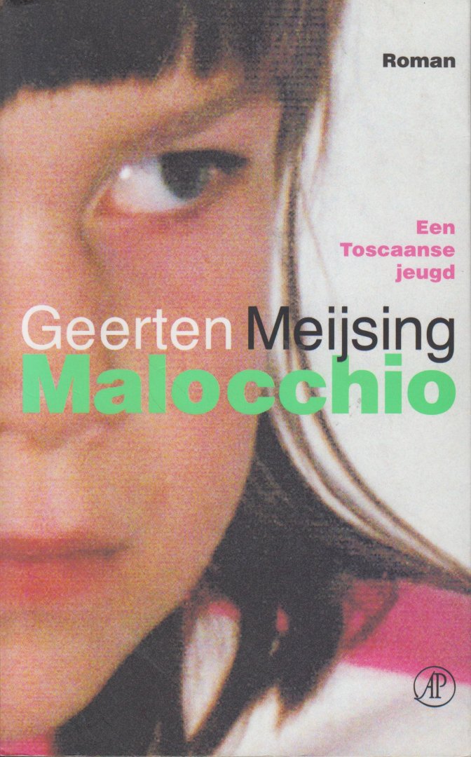 Meijsing (Eindhoven, 9 augustus 1950), Geerten Maria - Malocchio - Een Toscaanse jeugd - De verteller probeert in een vervallen boerenhuisje als alleenstaande vader zijn dochtertje Chiara op te voeden en te integreren in het Italiaanse leven.