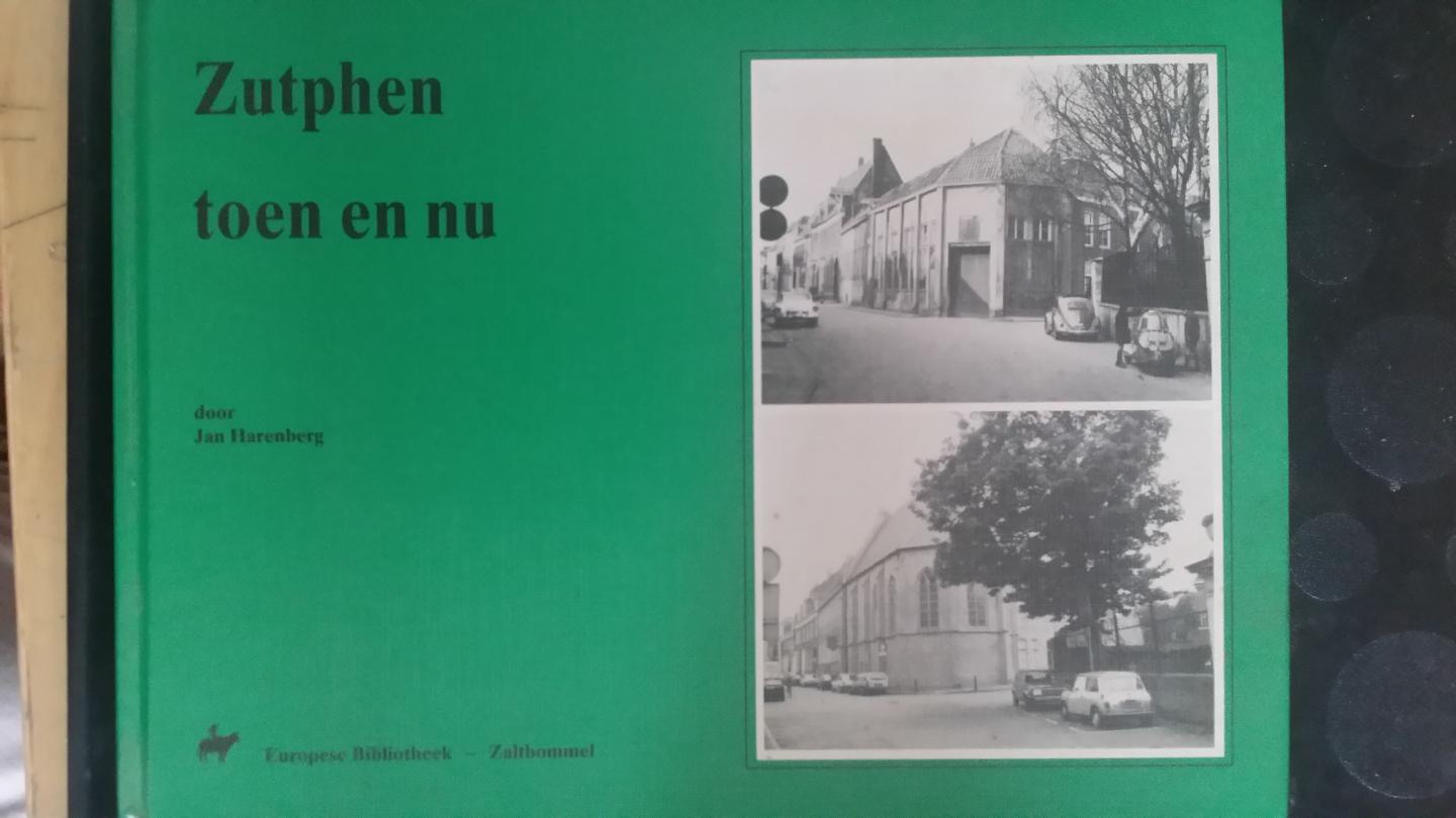Harenberg, J. - Zutphen Toen en Nu. (oude ansichten).