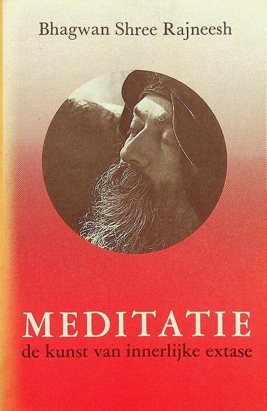 Rajneesh, Bhagwan Shree - Meditatie, de kunst van innerlijke extase