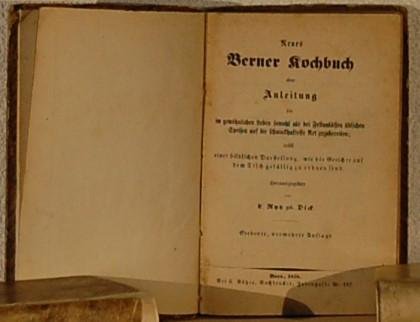 RYTZ, L. - Neues Berner Kochbuch. Oder Anleitung die im gewonlichen Leben sowohl als bei Festanlassen ublichen Speisen auf die schmackhafteste Art zuzubereiten