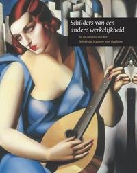 Ansink, Emily & Matthijs Erdman & Rik Fernhout, et al: - Schilders van een andere werkelijkheid. In de collectie van het Scheringa Musuem voor Realisme.