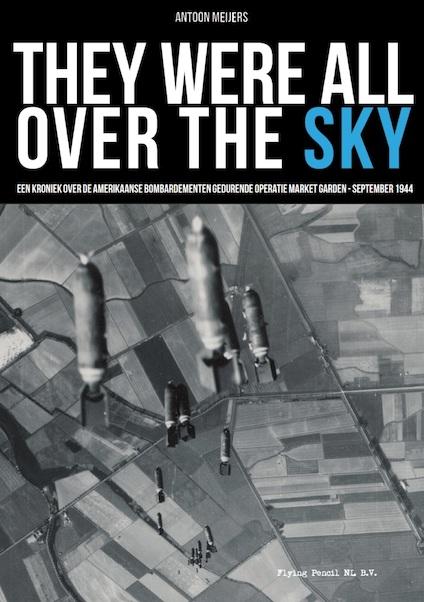 Meijers, Antoon - They were all over the sky, een kroniek over Amerikaanse bombardementen op NL tijdens Op. Market Garden Sept'44