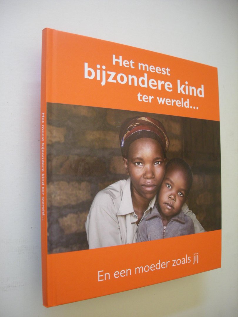 red. - Het meest bijzondere kind ter wereld .....En een moeder zoals jij