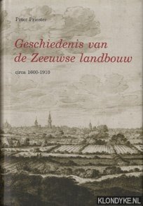 Priester, Peter - Geschiedenis van de Zeeuwse landbouw circa 1600-1910