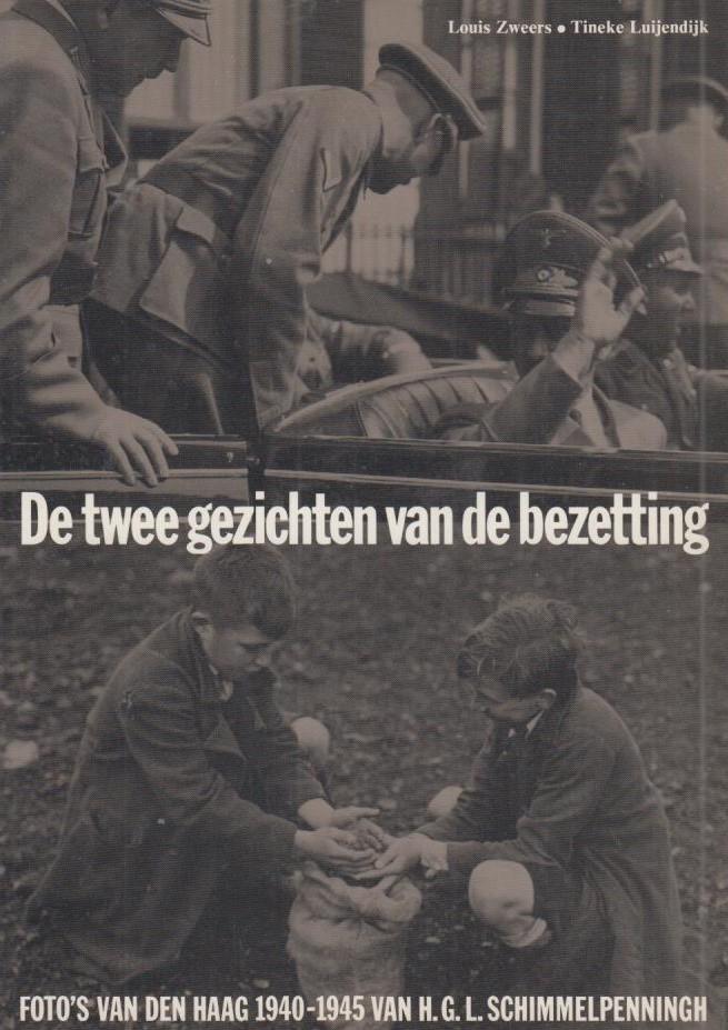 Louis Zweers en Tineke Luijendijk - De twee gezichten van de bezetting Foto's van Den Hag 1940-1945 van H.G.L Schimmelpenningh