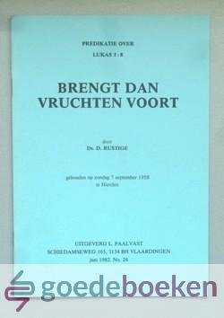 Rustige, Ds. D. - Brengt dan vruchten voort --- Predikatie over Lukas 3 vers 8, gehouden op zondag 7 september 1958. Uitgegeven, juni 1982, no 24