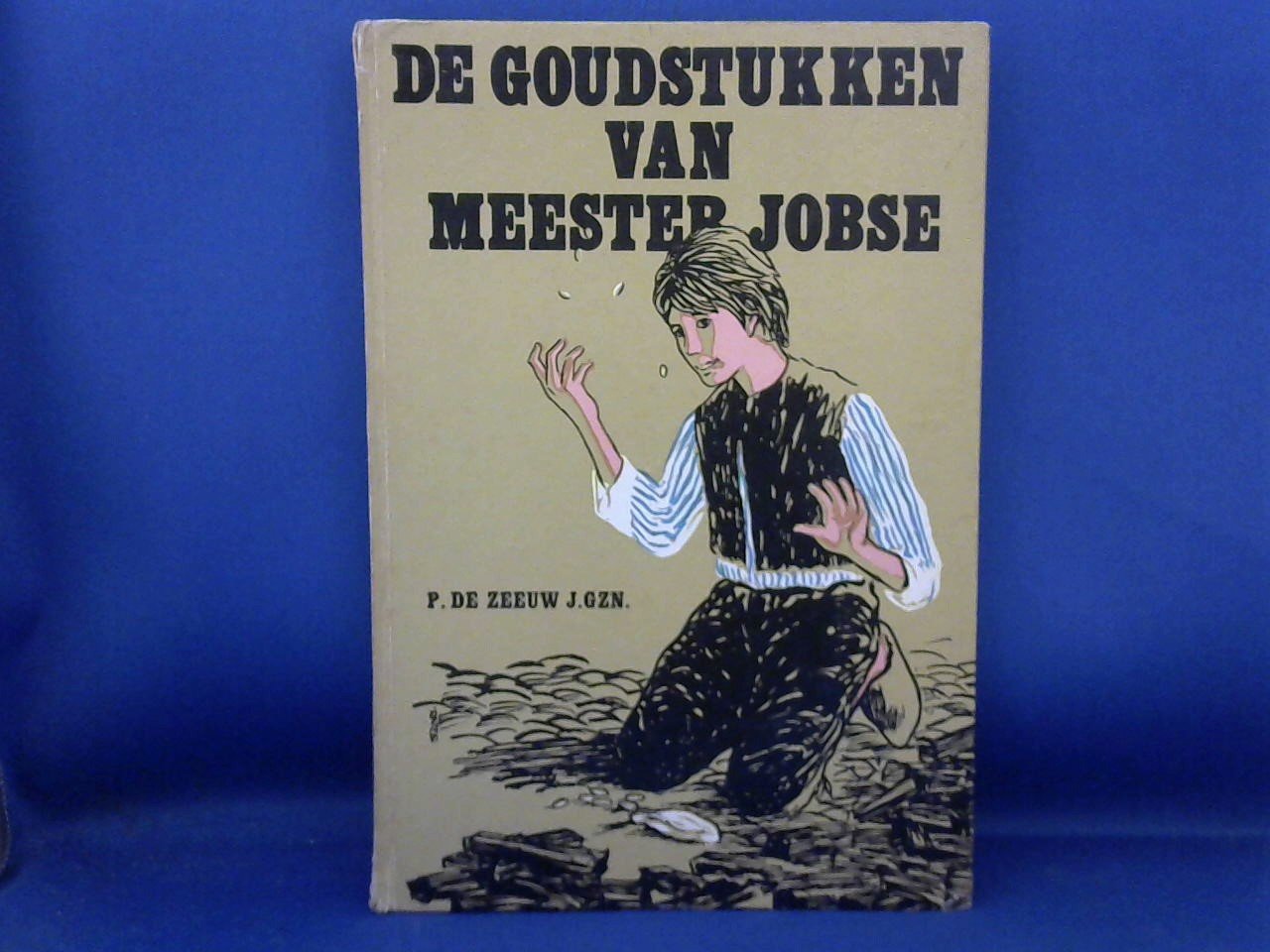 Zeeuw P. de / illustraties R.H. Klinker - De Goudstukken van Meester Jopse 3e druk