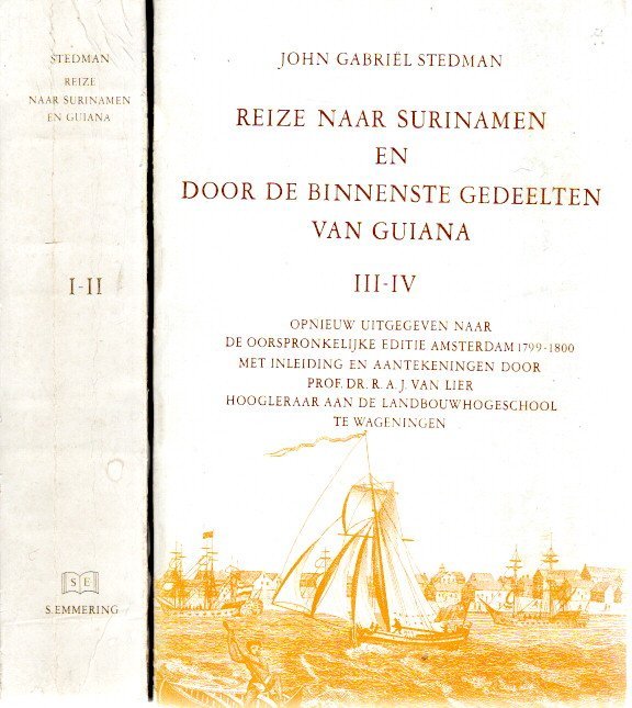 STEDMAN, John Gabriël - Reize naar Surinamen en door de binnenste gedeelten van Guiana. I-IV - Opnieuw uitgegeven naar de oorspronkelijke editie Amsterdam 1799-1800 met inleiding en aantekeningen door R.A.J. van Lier.