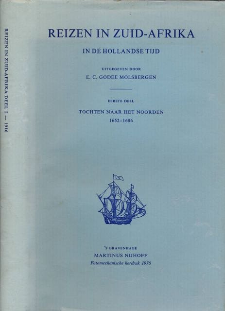 Godée Molsbergen, E.C. - Reizen in Zuid-Afrika in de Hollandse tijd: 1e deel: Tochten naar het Noorden 1652-1686.