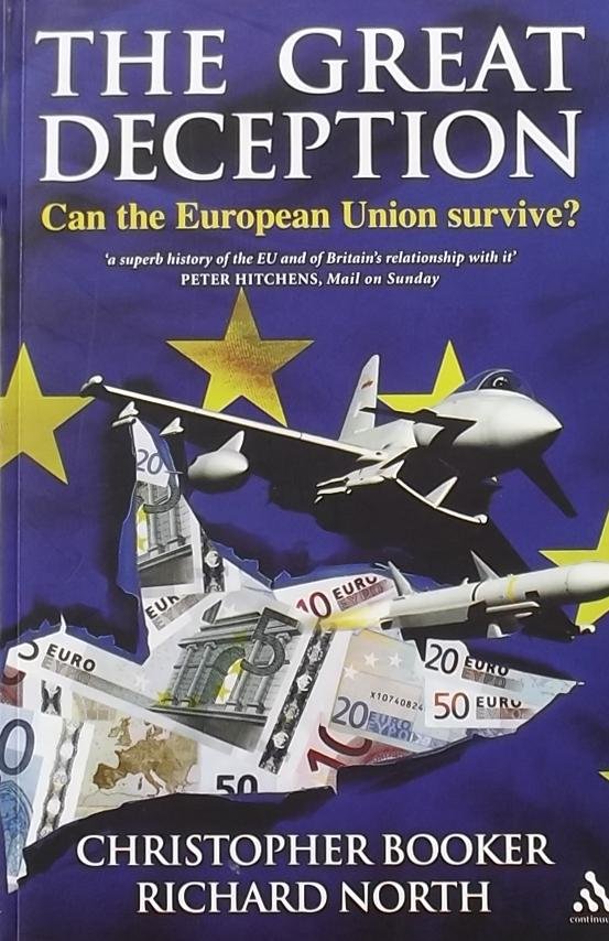 Booker, Christopher. / North, Richard. - The Great Deception / The Secret History Of The European Union
