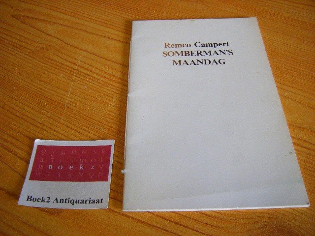 Campert, Remco - Somberman's maandag Toespraak uitgesproken tijdens de persbijeenkomst op maandag 25 februari ter gelegenheid van de Gouden Boekenweek 1985
