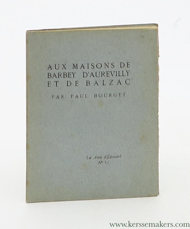 Bourget, Paul - Aux maisons de Barbey d'Aurevilly et de Balzac. "Les amis d'Édouard, No 61"