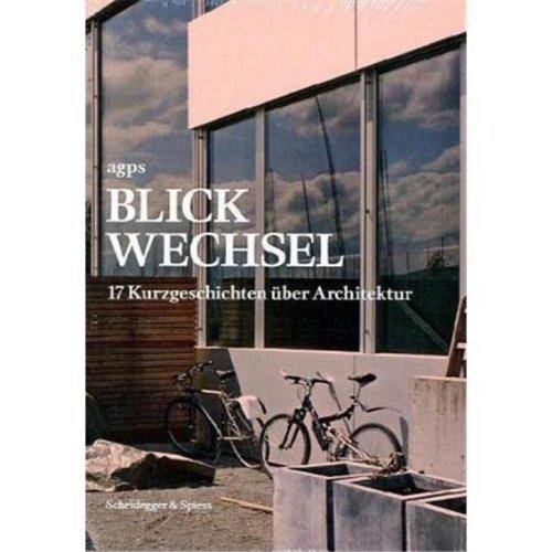 Graham, Sarah., Manuel Scholl, Reto Pfenninger, Hanspeter Oester Marc Angélil - Blickwechsel : 17 Kurzgeschichten über Architektur.