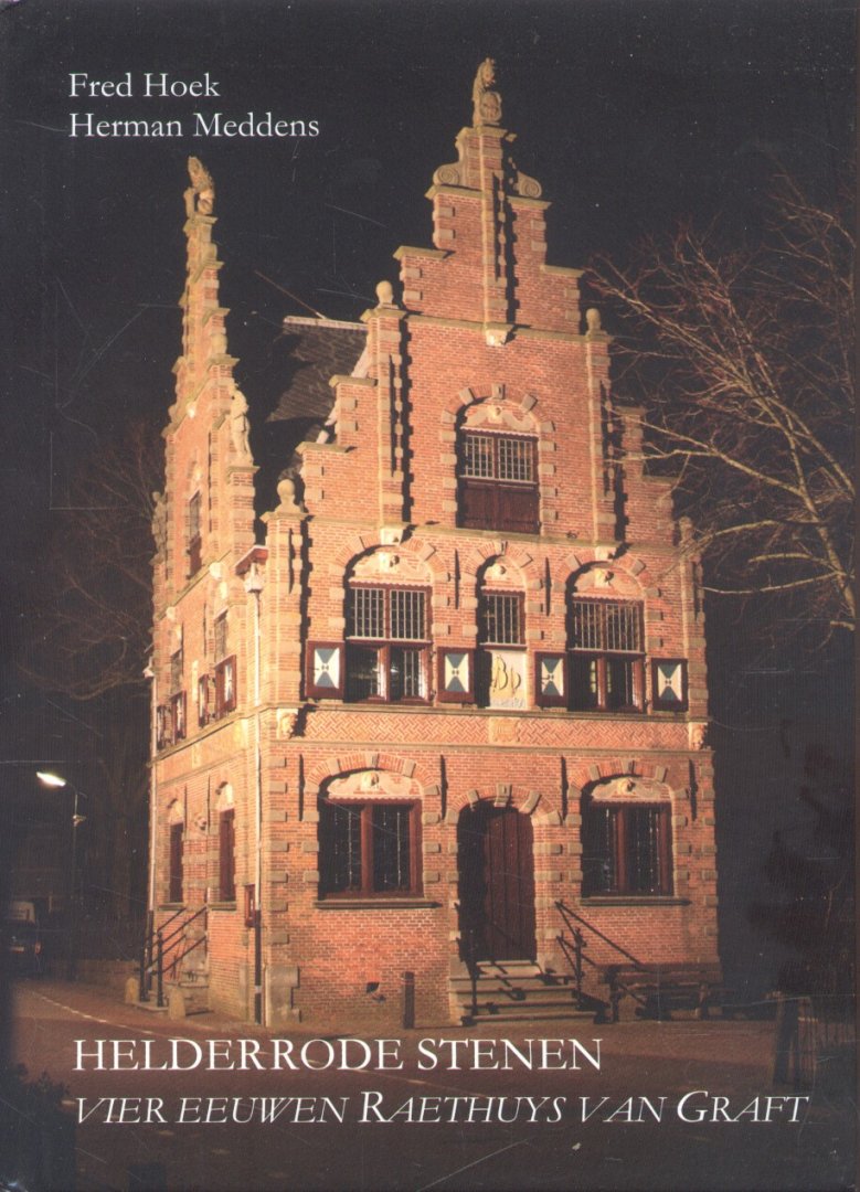 Hoek, Fred / Meddens, Herman - Helderrode stenen (Vier eeuwen Raethuys van Graft)