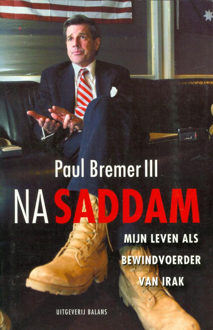 Bremer III, Paul - Na Saddam - mijn leven als bewindvoerder van Irak
