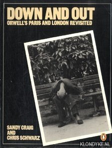 Craig, Sandy - Down and out: Orwell's Paris and London revisited