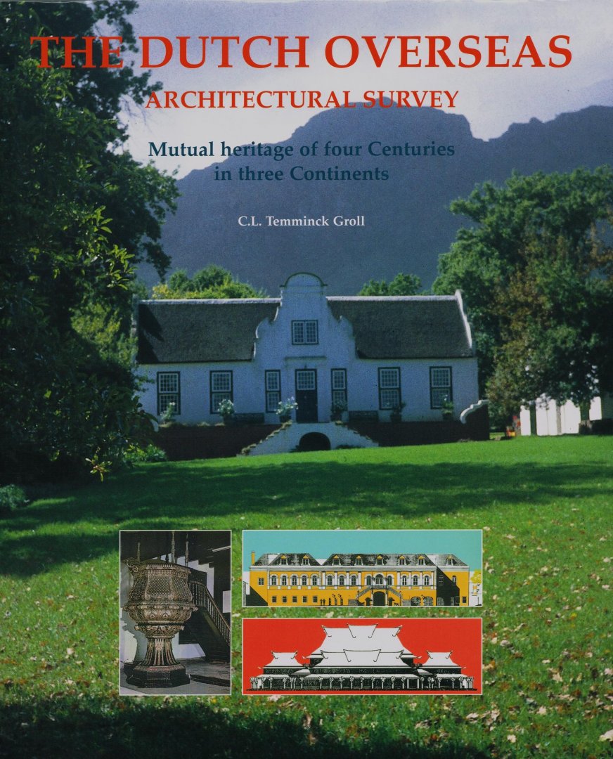 Temminck Groll, C.L. ; W. van Alphen ; H.C.A. de Kat e.a. - The Dutch overseas. Architectural survey. Mutual heritage of four centuries in three continents.