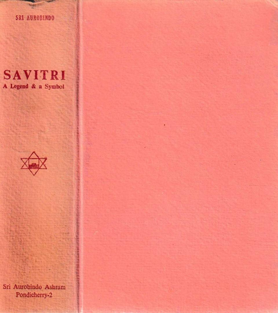 Aurobindo, Sri - Savitri ALegend & a Symbol
