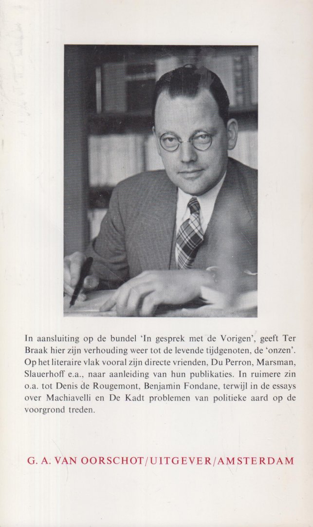 Braak (Eibergen, 26 januari 1902 - Den Haag, 15 mei 1940), Menno ter - In gesprek met de onzen / Dialogen, essays over H.Marsman / J. Greshoff / A. Roland Holst / J. Slauerhoff / H. de Vries / G. Walsschap / E. du Perron / J. de Kadt / S. Tas / H. Bruning
