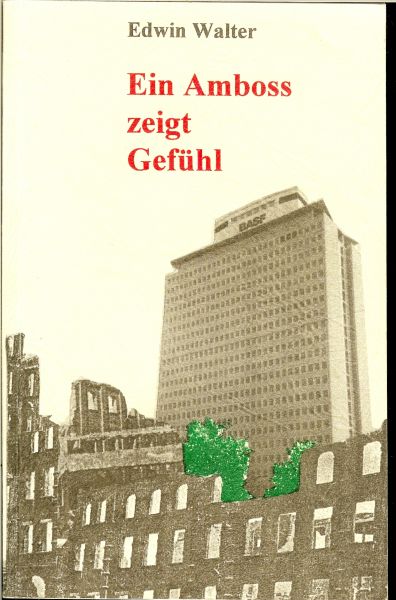 Walter Edwin - Ein ambos zeigt gefühl .. aus dem leben eines Arbeitnehmers