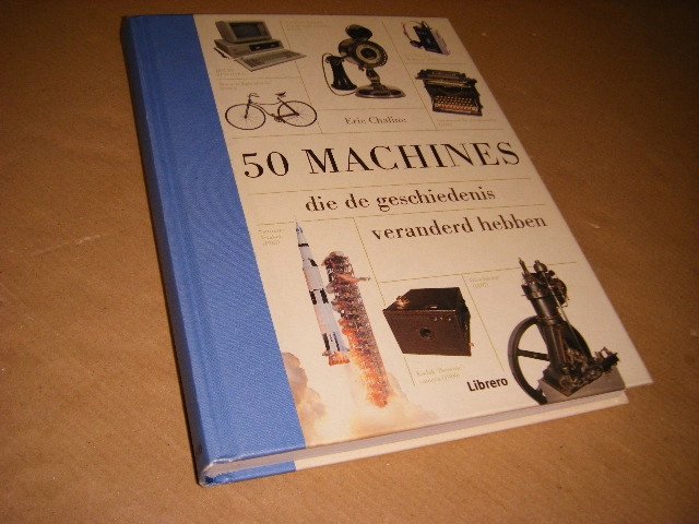 Eric Chaline - 50 machines die de geschiedenis veranderd hebben