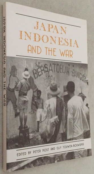 Post, Peter, Elly Touwen-Bouwsma, ed., - Japan, Indonesia and the war. Myths and realities. [Verhandelingen van het Koninklijk Instituut voor Taal- en Land- en Volkenkunde 173]