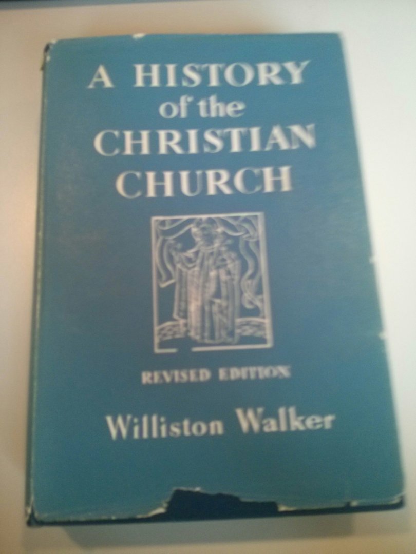 Walker, Williston - A history of the christian church.