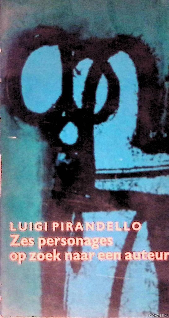 Pirandello, Luigi - Zes personages op zoek naar een auteur: het stuk moet nog geschreven worden