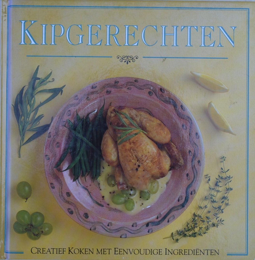 Dijkhof, T - vertaling - Kipgerechten - creatief koken met eenvoudige ingrediënten